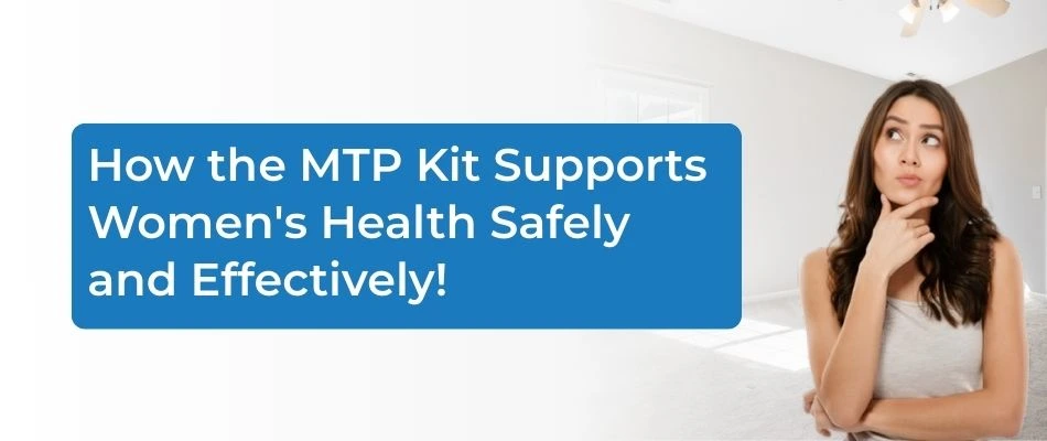 MTP Kit Pill and How it Facilitates Early Pregnancy Termination